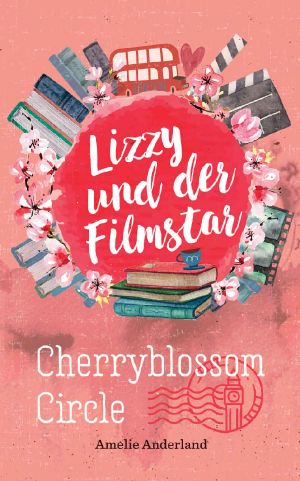 [Cherryblossom Circle 01] • Lizzy und der Filmstar